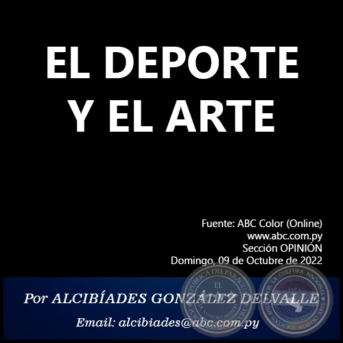 EL DEPORTE Y EL ARTE - Por ALCIBÍADES GONZÁLEZ DELVALLE - Domingo, 09 de Octubre de 2022